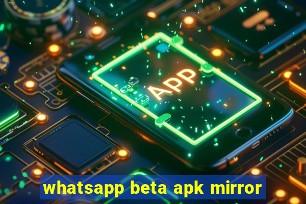 whatsapp beta apk mirror